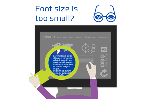 Font size should be large enough, so that the user doesn’t have to use a magnifier. 